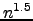$n^{1.5}$